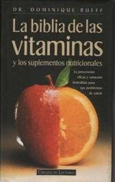 La biblia de las vitaminas y los suplementos nutricionales